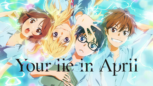 Watch Your lie in April | Netflix Watch Your lie in April | Netflix